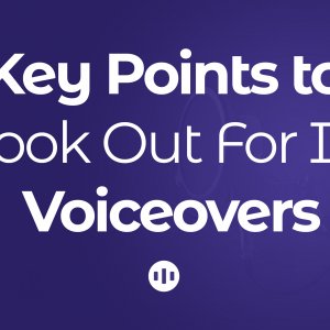 Key Points to Look Out For In Voiceovers